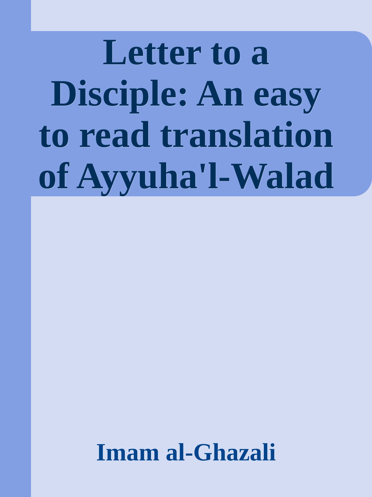 Letter to a Disciple (Ayyuha'l-Walad, أيها الولد)